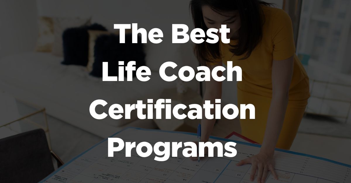 Top 21 Life Coach Certification Programs (2023 Guide)